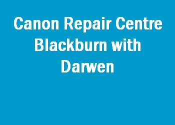 Canon Repair Centre Blackburn with Darwen