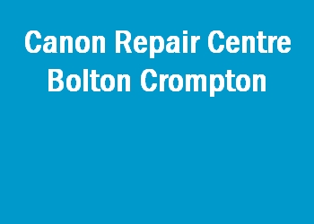 Canon Repair Centre Bolton Crompton