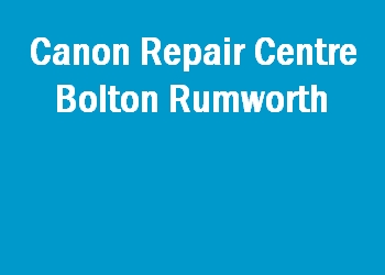 Canon Repair Centre Bolton Rumworth