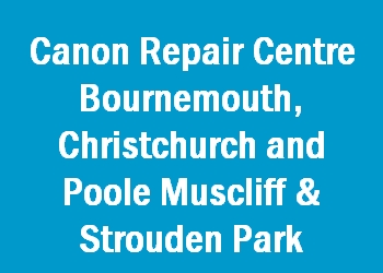 Canon Repair Centre Bournemouth, Christchurch and Poole Muscliff & Strouden Park