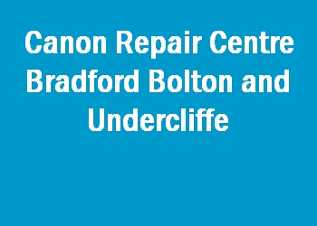 Canon Repair Centre Bradford Bolton and Undercliffe