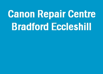 Canon Repair Centre Bradford Eccleshill