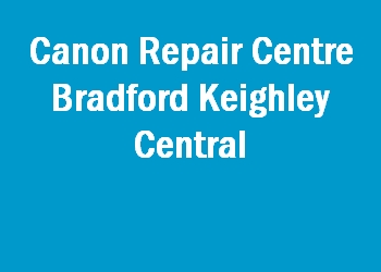 Canon Repair Centre Bradford Keighley Central