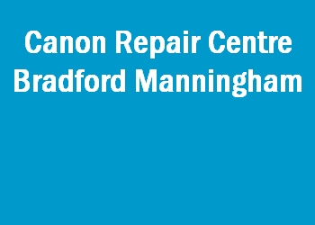 Canon Repair Centre Bradford Manningham