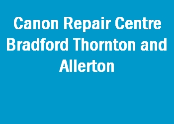 Canon Repair Centre Bradford Thornton and Allerton