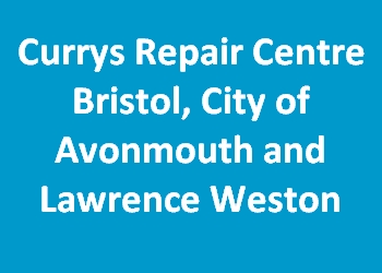 Currys Repair Centre Bristol, City of Avonmouth and Lawrence Weston
