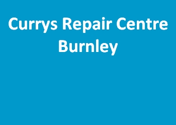 Currys Repair Centre Burnley