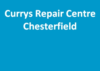 Currys Repair Centre Chesterfield