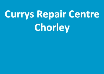 Currys Repair Centre Chorley