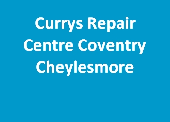 Currys Repair Centre Coventry Cheylesmore