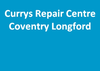 Currys Repair Centre Coventry Longford