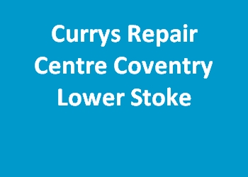 Currys Repair Centre Coventry Lower Stoke