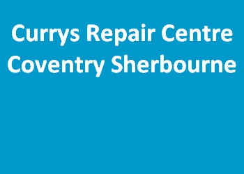 Currys Repair Centre Coventry Sherbourne