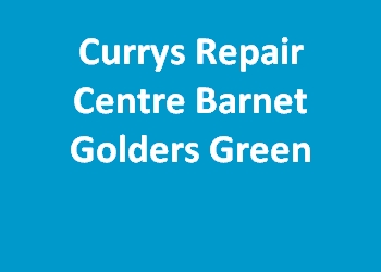 Currys Repair Centre Barnet Golders Green