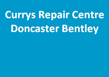 Currys Repair Centre Doncaster Bentley