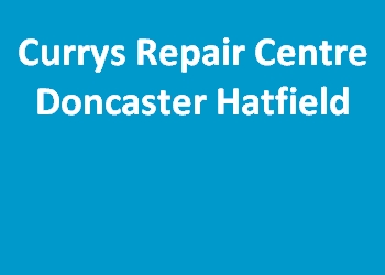 Currys Repair Centre Doncaster Hatfield