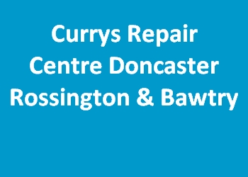 Currys Repair Centre Doncaster Rossington & Bawtry