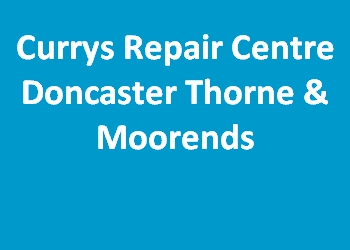 Currys Repair Centre Doncaster Thorne & Moorends