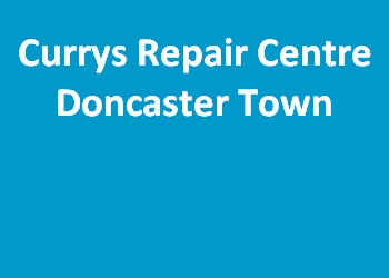 Currys Repair Centre Doncaster Town