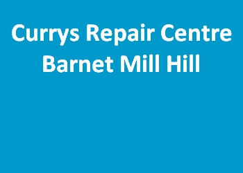 Currys Repair Centre Barnet Mill Hill