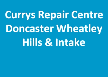 Currys Repair Centre Doncaster Wheatley Hills & Intake