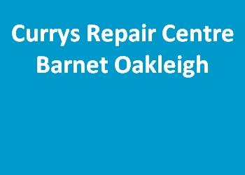 Currys Repair Centre Barnet Oakleigh