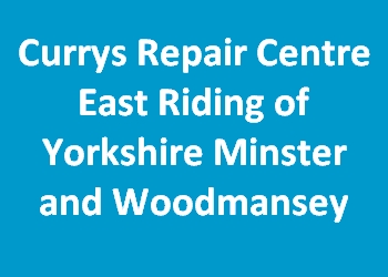 Currys Repair Centre East Riding of Yorkshire Minster and Woodmansey