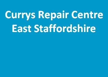 Currys Repair Centre East Staffordshire