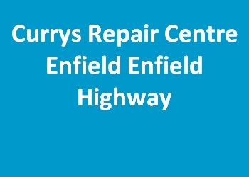 Currys Repair Centre Enfield Enfield Highway