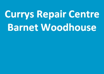 Currys Repair Centre Barnet Woodhouse