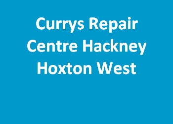 Currys Repair Centre Hackney Hoxton West