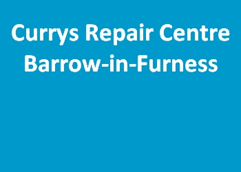 Currys Repair Centre Barrow-in-Furness