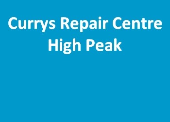 Currys Repair Centre High Peak