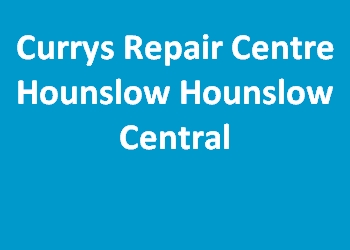 Currys Repair Centre Hounslow Hounslow Central