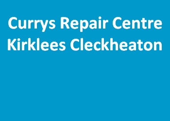 Currys Repair Centre Kirklees Cleckheaton
