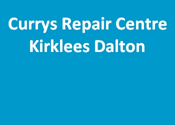 Currys Repair Centre Kirklees Dalton