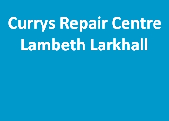 Currys Repair Centre Lambeth Larkhall