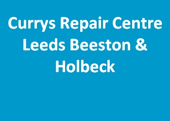 Currys Repair Centre Leeds Beeston & Holbeck