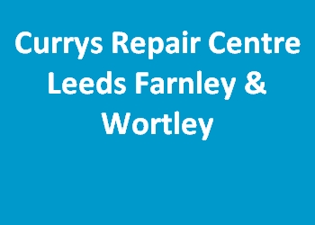 Currys Repair Centre Leeds Farnley & Wortley