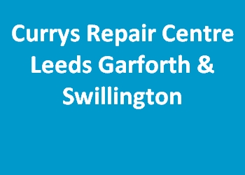 Currys Repair Centre Leeds Garforth & Swillington