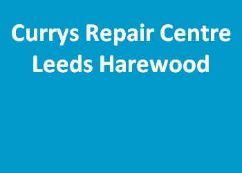 Currys Repair Centre Leeds Harewood