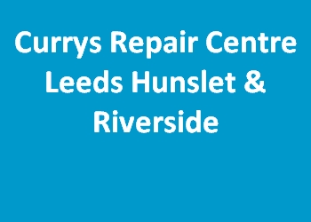 Currys Repair Centre Leeds Hunslet & Riverside