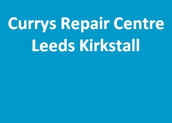 Currys Repair Centre Leeds Kirkstall