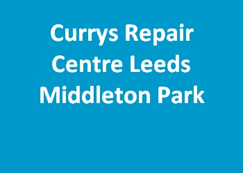 Currys Repair Centre Leeds Middleton Park