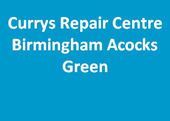 Currys Repair Centre Birmingham Acocks Green