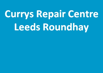 Currys Repair Centre Leeds Roundhay
