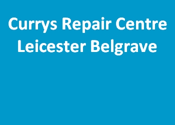Currys Repair Centre Leicester Belgrave