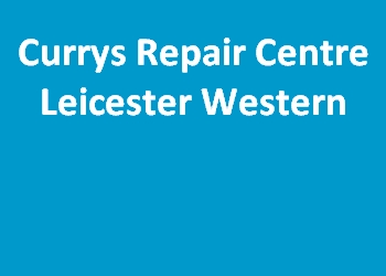 Currys Repair Centre Leicester Western