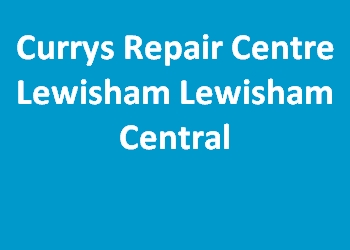 Currys Repair Centre Lewisham Lewisham Central