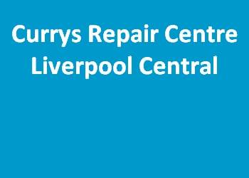 Currys Repair Centre Liverpool Central